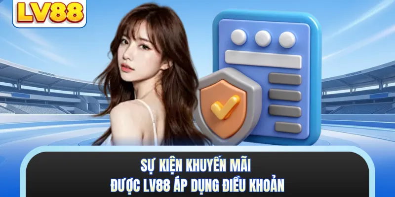 Sự kiện khuyến mãi được LV88 áp dụng điều khoản 